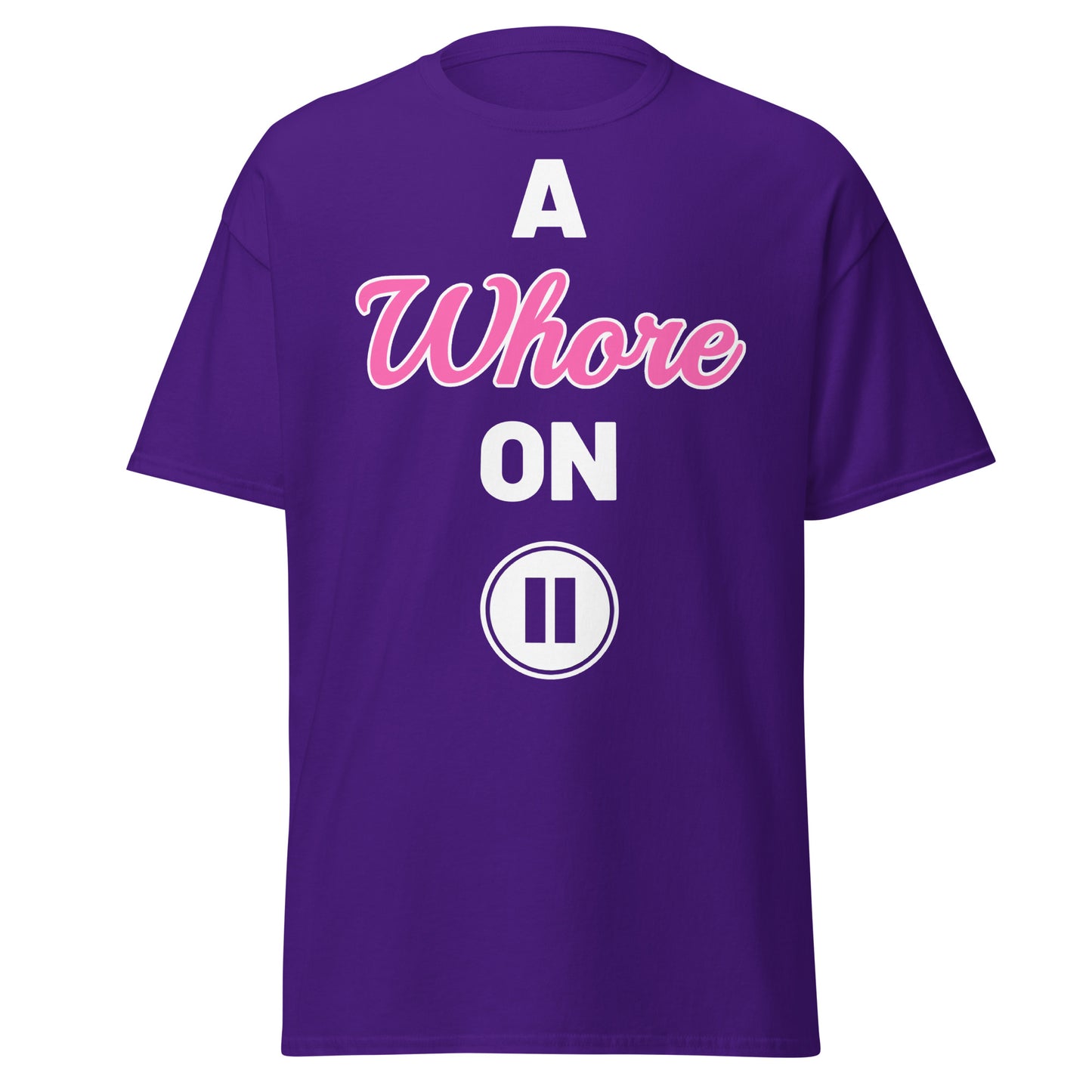 A Whore On Pause T-Shirt!