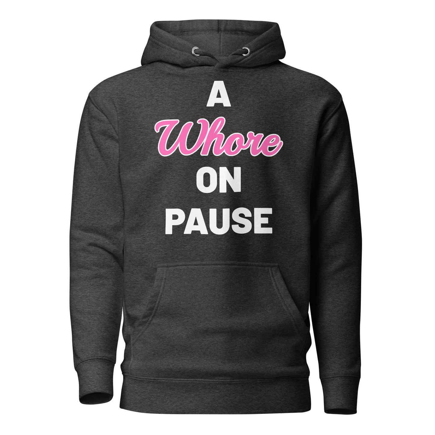 A Whore On Pause Hoodie!