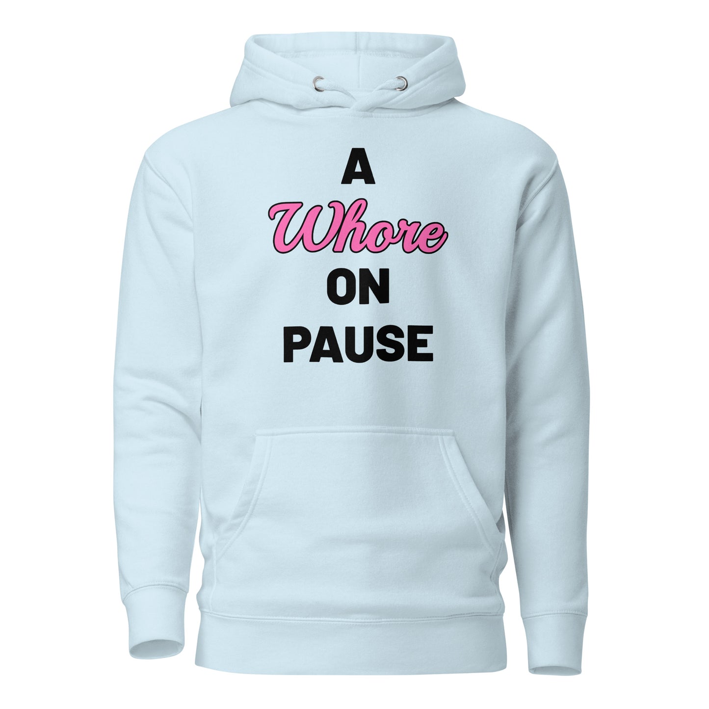 A Whore On Pause Hoodie!